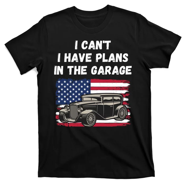 I Can’t I Have Plans In The Garage, Garage, Funny Mechanic T-Shirt