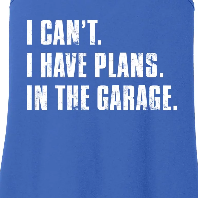 I Cant I Have Plans In The Garage Mechanic Saying Gift Ladies Essential Tank