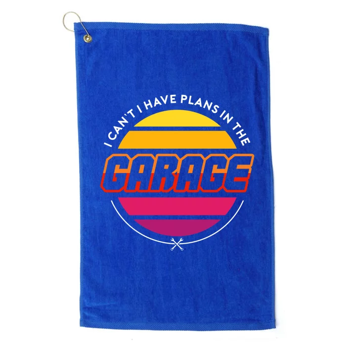 I Cant I Have Plans In The Garage Retro Car Mechanic Cool Gift Platinum Collection Golf Towel