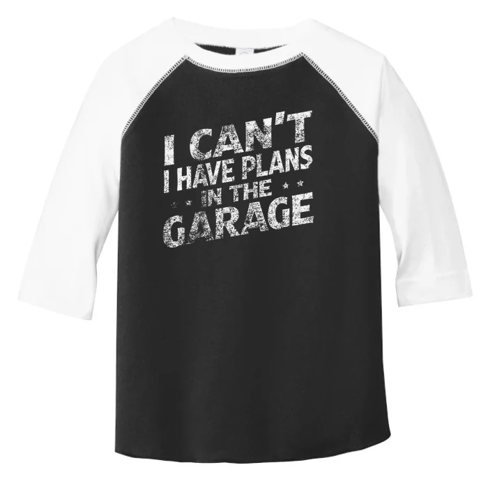 I Cant I Have Plans In The Garage Funny Car Mechanic Toddler Fine Jersey T-Shirt