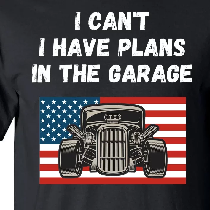 I Can’t I Have Plans In The Garage, Mechanic, Funny Garage Tall T-Shirt