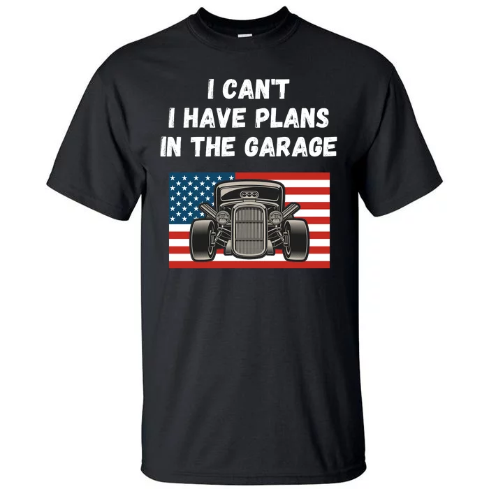 I Can’t I Have Plans In The Garage, Mechanic, Funny Garage Tall T-Shirt