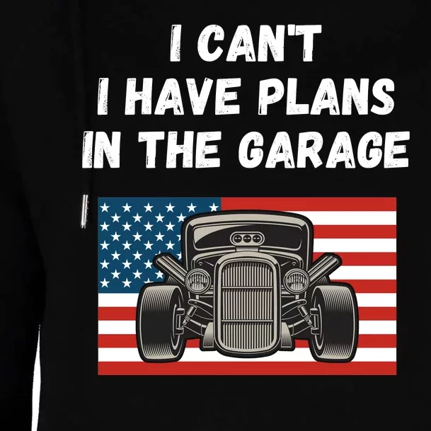 I Can’t I Have Plans In The Garage, Mechanic, Funny Garage Womens Funnel Neck Pullover Hood