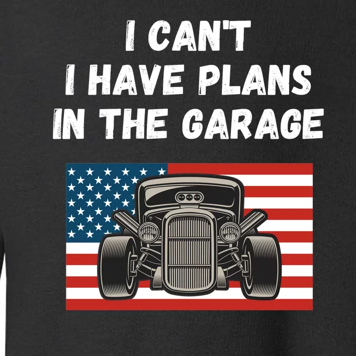 I Can’t I Have Plans In The Garage, Mechanic, Funny Garage Toddler Sweatshirt