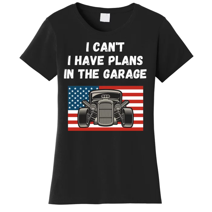 I Can’t I Have Plans In The Garage, Mechanic, Funny Garage Women's T-Shirt