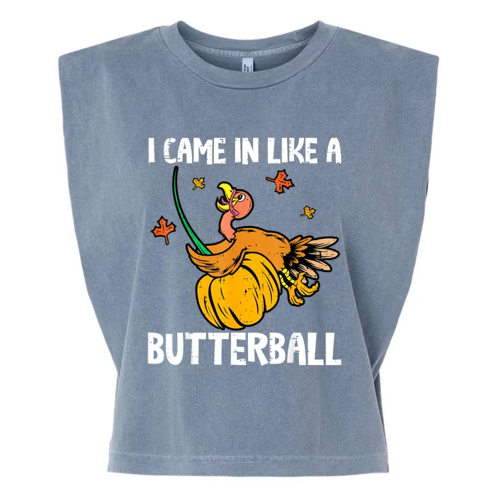 I Came In Like A Butterball Funny Turkey Thanksgiving Garment-Dyed Women's Muscle Tee