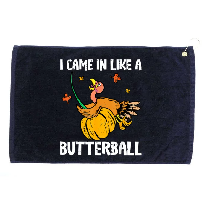 I Came In Like A Butterball Funny Turkey Thanksgiving Grommeted Golf Towel