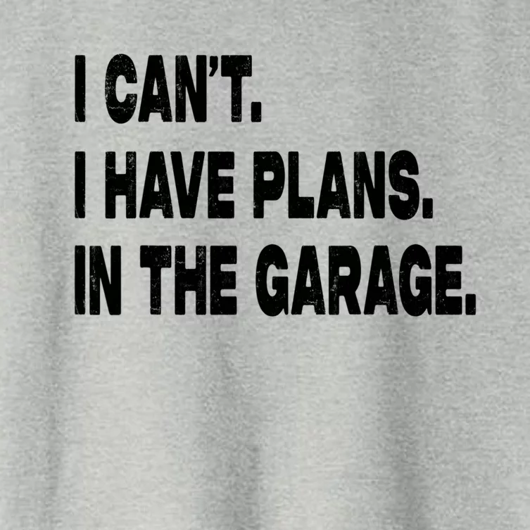 I Cant I Have Plans In The Garage Mechanic Saying Gift Women's Crop Top Tee