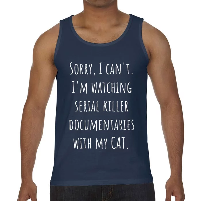 I Can’t I’m Watching Serial Killer Documentaries With My Cat Comfort Colors® Tank Top