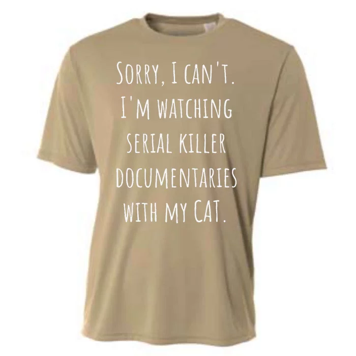 I Can’t I’m Watching Serial Killer Documentaries With My Cat Cooling Performance Crew T-Shirt