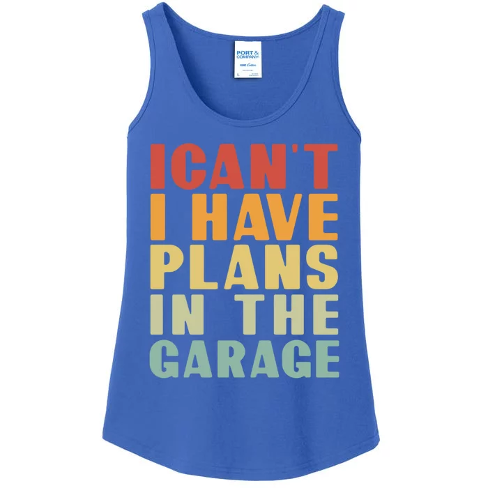 I Cant I Have Plans In The Garage Retro Car Mechanic Meaningful Gift Ladies Essential Tank