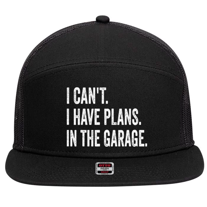 I Can't I Have Plans In The Garage Funny Car Mechanic 7 Panel Mesh Trucker Snapback Hat