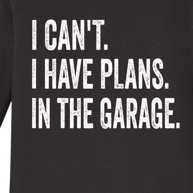 I Can't I Have Plans In The Garage Funny Car Mechanic Baby Long Sleeve Bodysuit