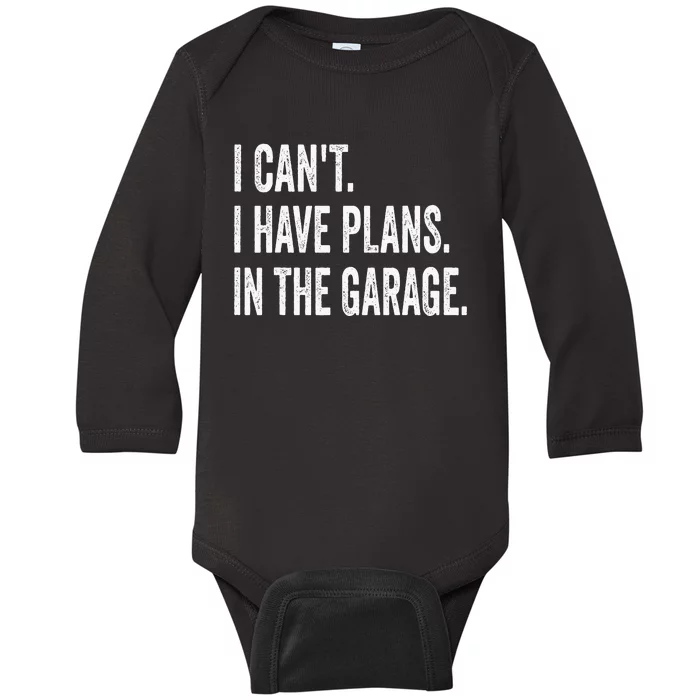 I Can't I Have Plans In The Garage Funny Car Mechanic Baby Long Sleeve Bodysuit