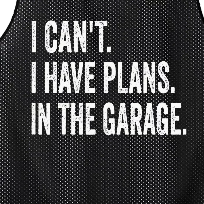 I Can't I Have Plans In The Garage Funny Car Mechanic Mesh Reversible Basketball Jersey Tank