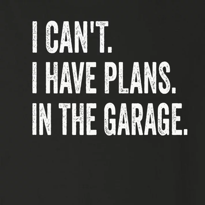 I Can't I Have Plans In The Garage Funny Car Mechanic Toddler Long Sleeve Shirt