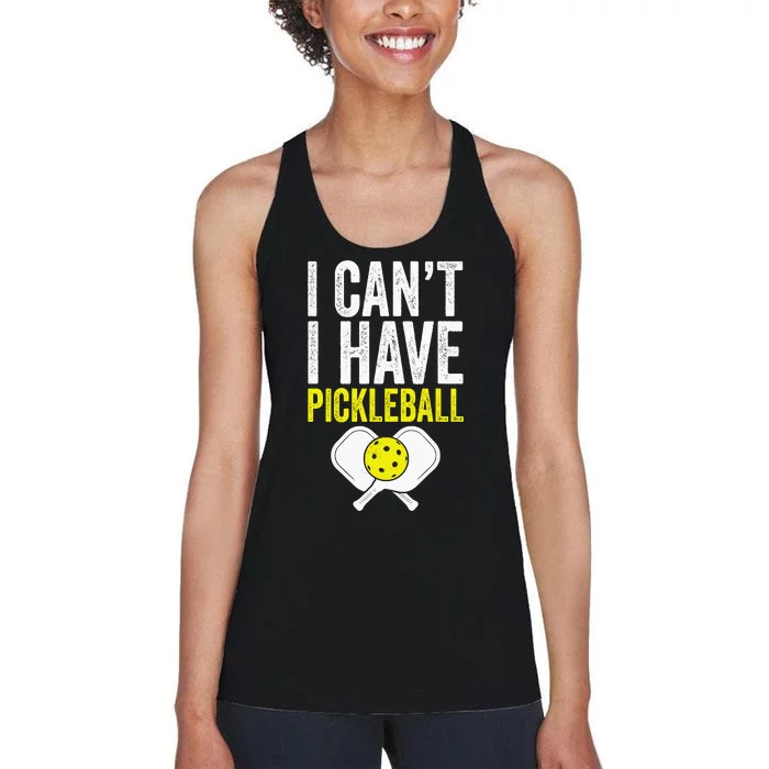 I CanT I Have A Pickleballs Wo Pickleball Player Women's Racerback Tank