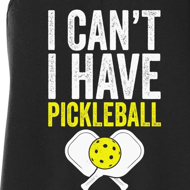 I CanT I Have A Pickleballs Wo Pickleball Player Women's Racerback Tank