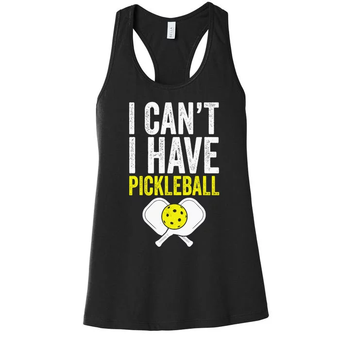 I CanT I Have A Pickleballs Wo Pickleball Player Women's Racerback Tank