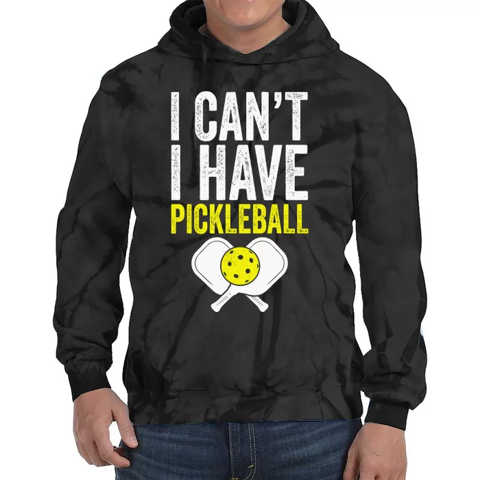 I CanT I Have A Pickleballs Wo Pickleball Player Tie Dye Hoodie