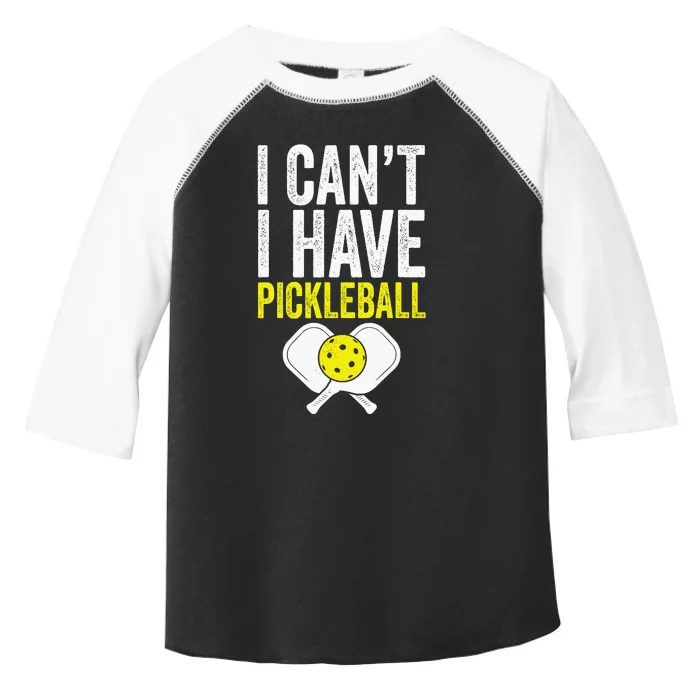 I CanT I Have A Pickleballs Wo Pickleball Player Toddler Fine Jersey T-Shirt