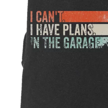 I Can't I Have Plans In The Garage. Mechanic Car Enthusiast Doggie 3-End Fleece Hoodie