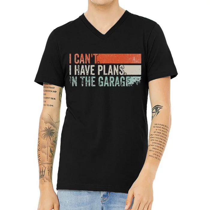 I Can't I Have Plans In The Garage. Mechanic Car Enthusiast V-Neck T-Shirt