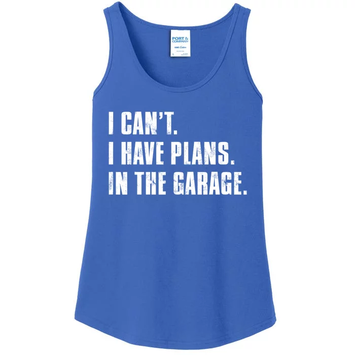 I Cant I Have Plans In The Garage Mechanic Saying Cute Gift Ladies Essential Tank