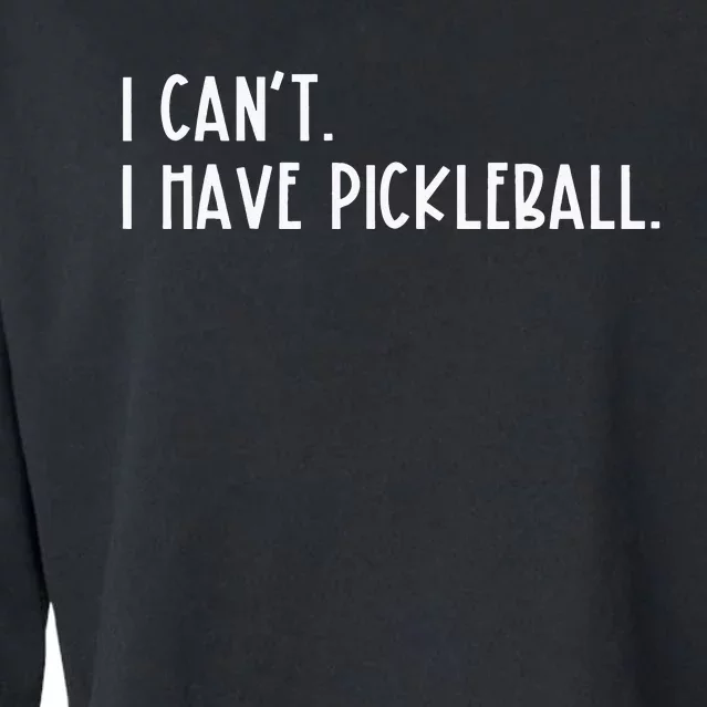 I Can't I Have Pickleball Peace Love Pickleball Cropped Pullover Crew