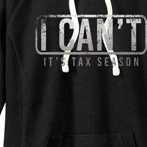 I Cant Its Tax Season Funny Accountant Gift Cpa Taxation Tax Women's Fleece Hoodie