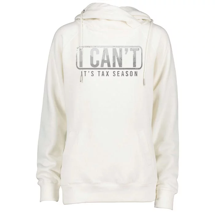 I Cant Its Tax Season Funny Accountant Gift Cpa Taxation Tax Womens Funnel Neck Pullover Hood