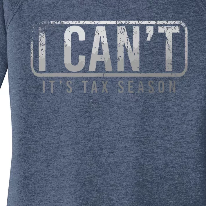 I Cant Its Tax Season Funny Accountant Gift Cpa Taxation Tax Women's Perfect Tri Tunic Long Sleeve Shirt