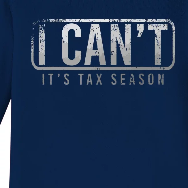 I Cant Its Tax Season Funny Accountant Gift Cpa Taxation Tax Baby Long Sleeve Bodysuit