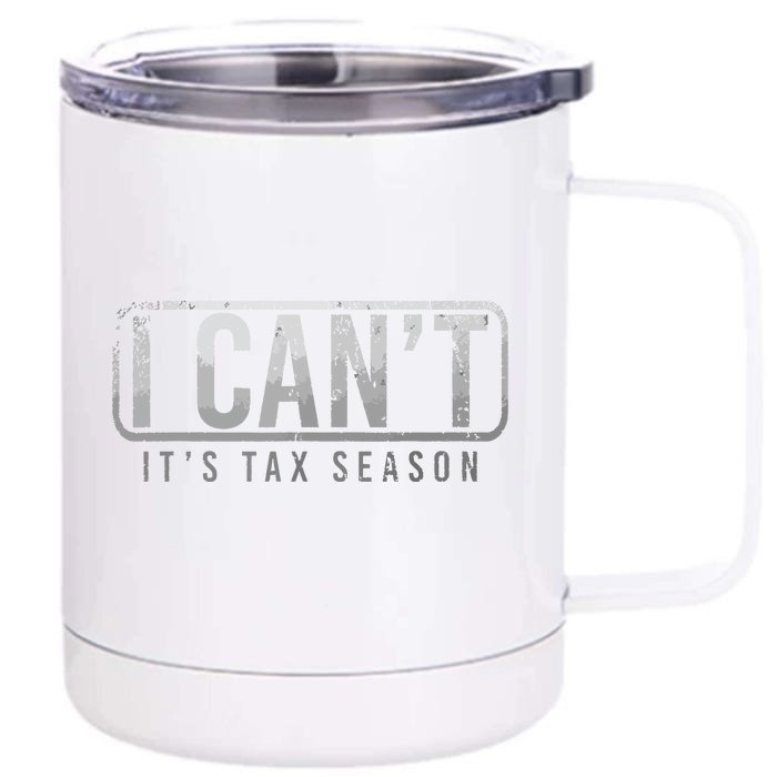 I Cant Its Tax Season Funny Accountant Gift Cpa Taxation Tax Front & Back 12oz Stainless Steel Tumbler Cup