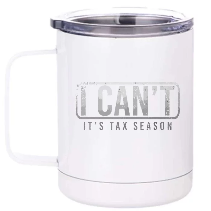 I Cant Its Tax Season Funny Accountant Gift Cpa Taxation Tax Front & Back 12oz Stainless Steel Tumbler Cup