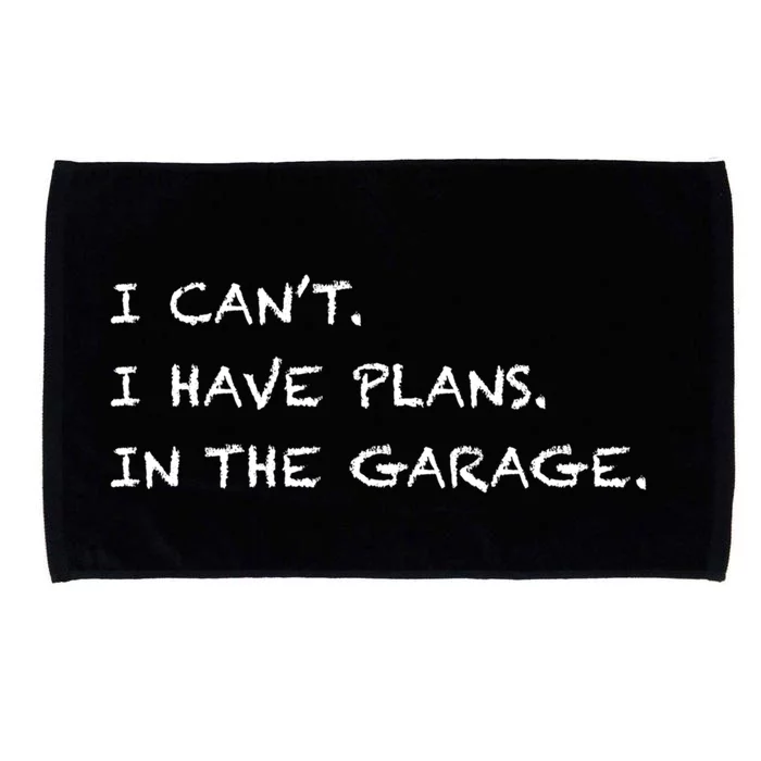 I Can't I Have Plans In The Garage Gift Microfiber Hand Towel