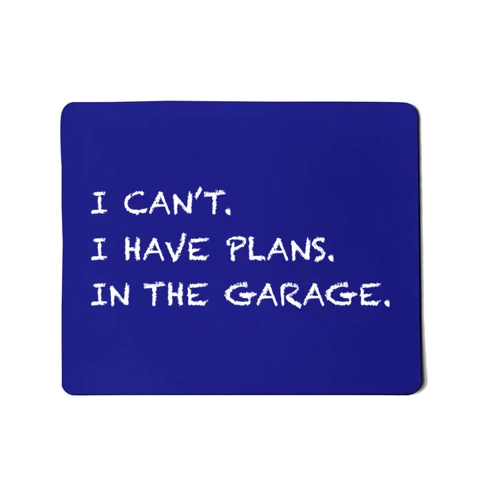 I Can't I Have Plans In The Garage Gift Mousepad