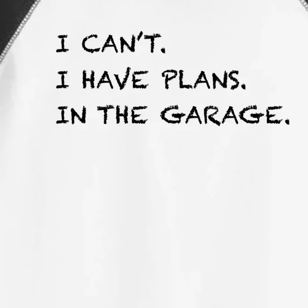 I Can't I Have Plans In The Garage Gift Toddler Fine Jersey T-Shirt