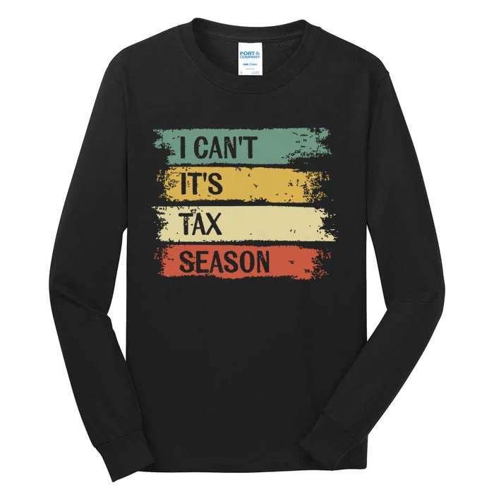 I Cant Its Tax Season Funny Accountant Gifts Accounting Tall Long Sleeve T-Shirt