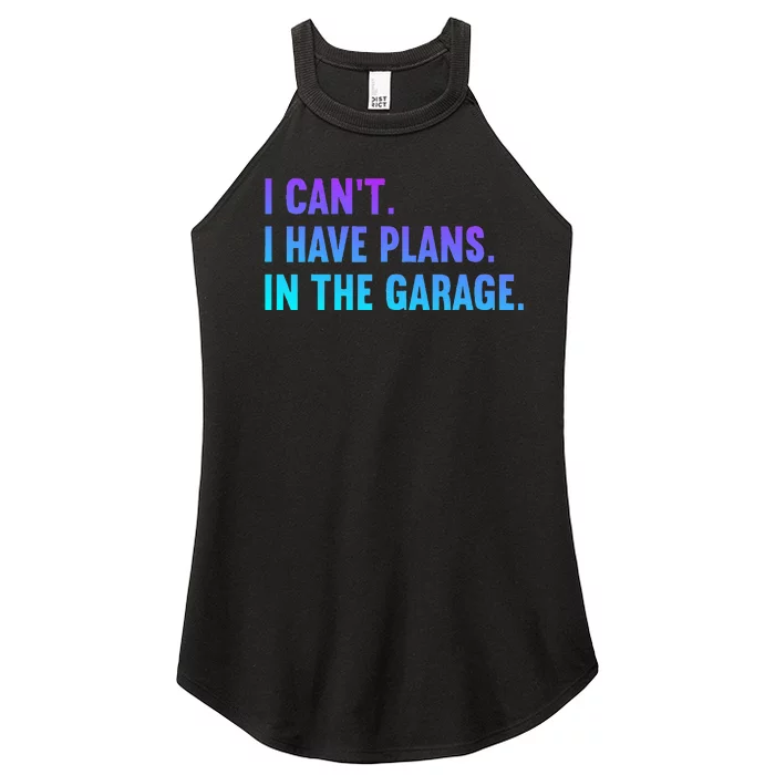 I Cant I Have Plans In The Garage Fathers Day Car Mechanics Women’s Perfect Tri Rocker Tank