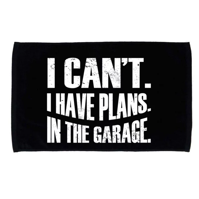 I Cant I Have Plans In The Garage Car Mechanic Gift Microfiber Hand Towel