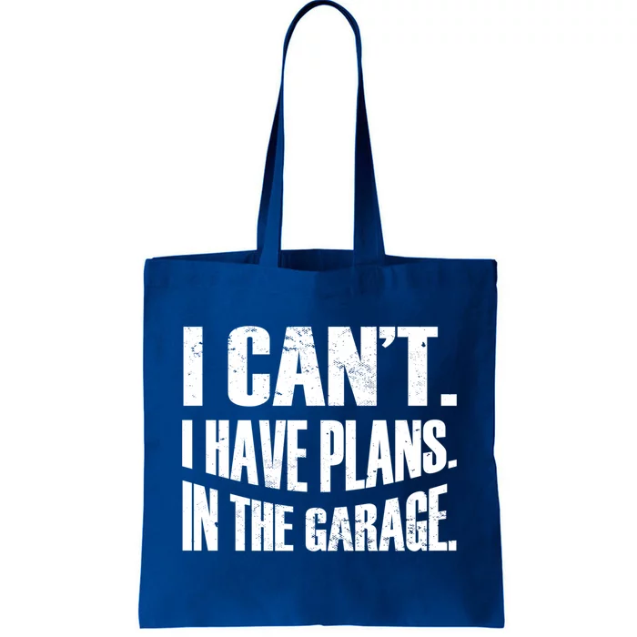 I Cant I Have Plans In The Garage Car Mechanic Gift Tote Bag