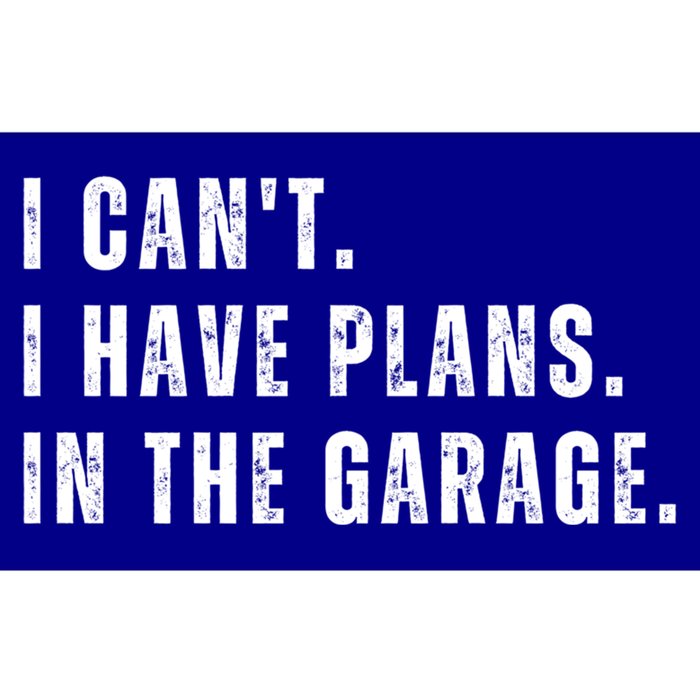 I Can't I Have Plans In The Garage Gift Bumper Sticker