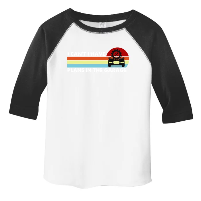 I Cant I Have Plans In The Garage Gift Toddler Fine Jersey T-Shirt