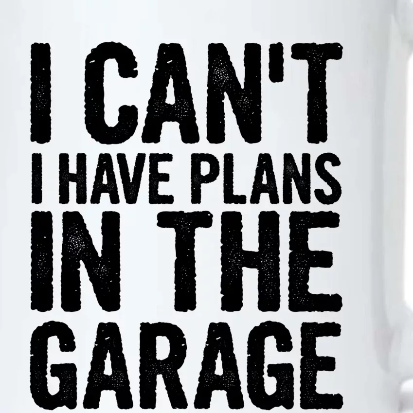 I Can't I Have Plans In The Garage Cute Gift Black Color Changing Mug