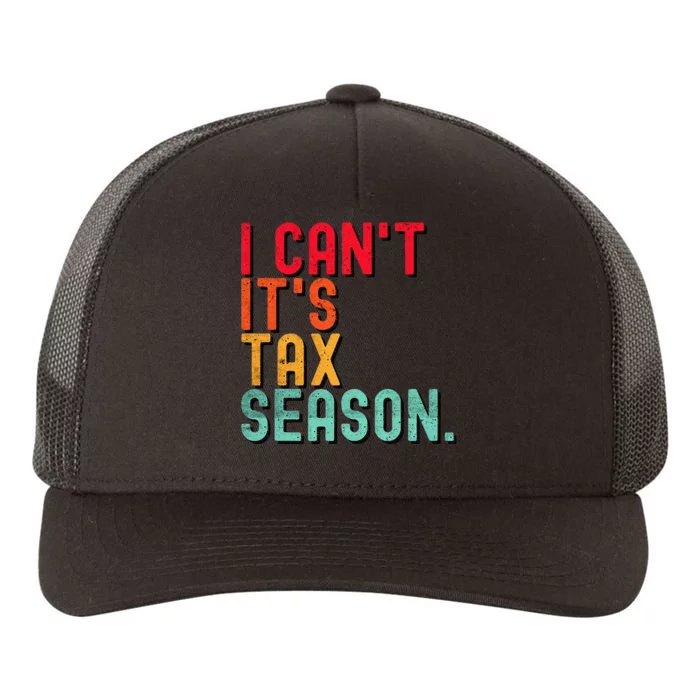 I Cant Its Tax Season Funny Accountant Accounting Yupoong Adult 5-Panel Trucker Hat