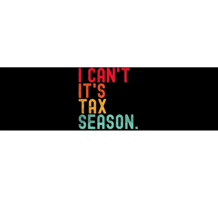 I Cant Its Tax Season Funny Accountant Accounting Bumper Sticker