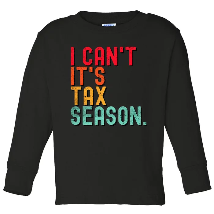 I Cant Its Tax Season Funny Accountant Accounting Toddler Long Sleeve Shirt