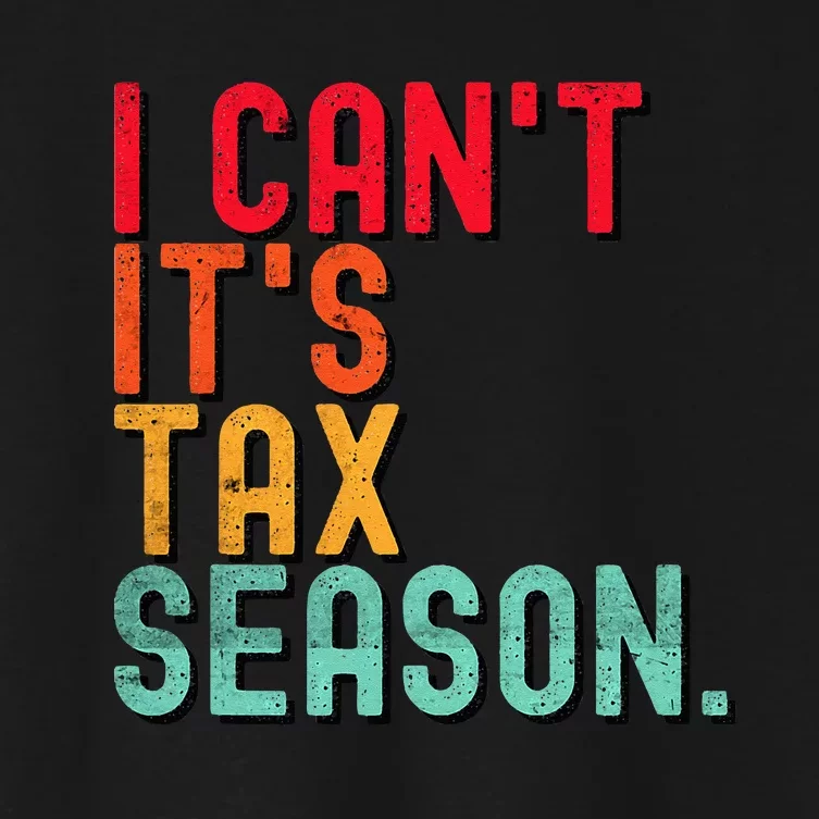 I Cant Its Tax Season Funny Accountant Accounting Women's Crop Top Tee