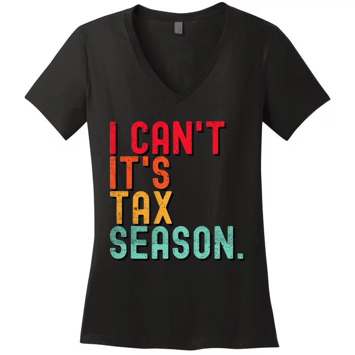 I Cant Its Tax Season Funny Accountant Accounting Women's V-Neck T-Shirt